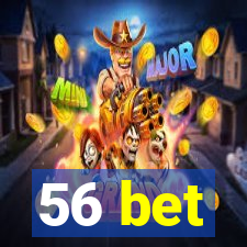 56 bet